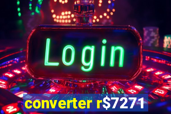 converter r$7271